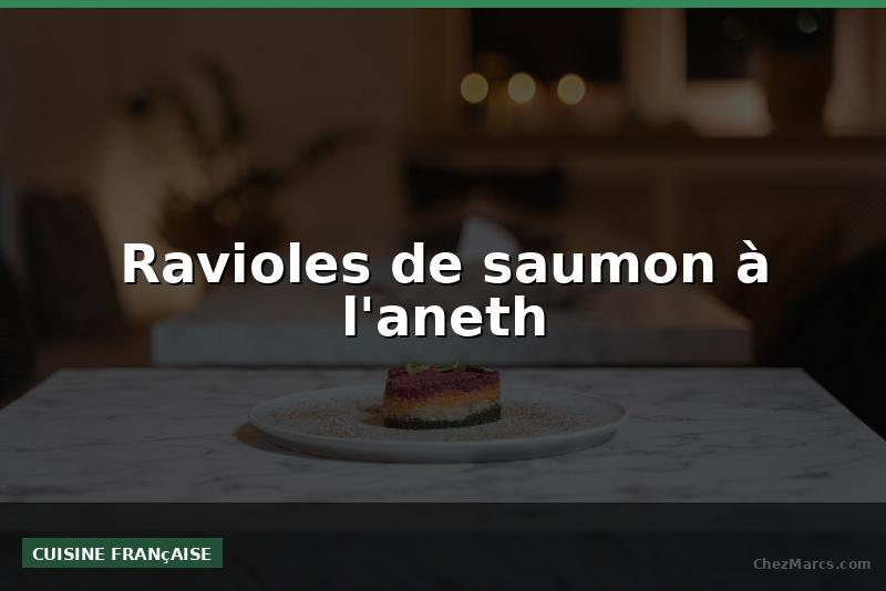 Ravioles de saumon à l'aneth
