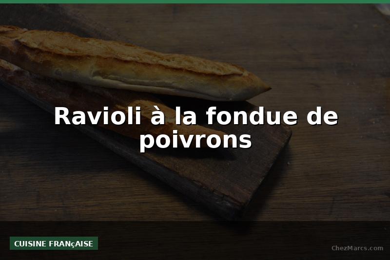 Ravioli à la fondue de poivrons