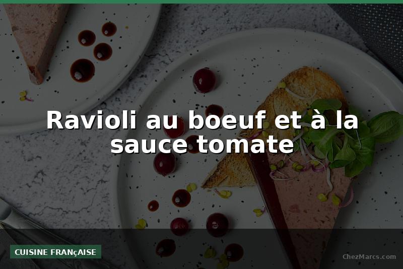 Ravioli au boeuf et à la sauce tomate
