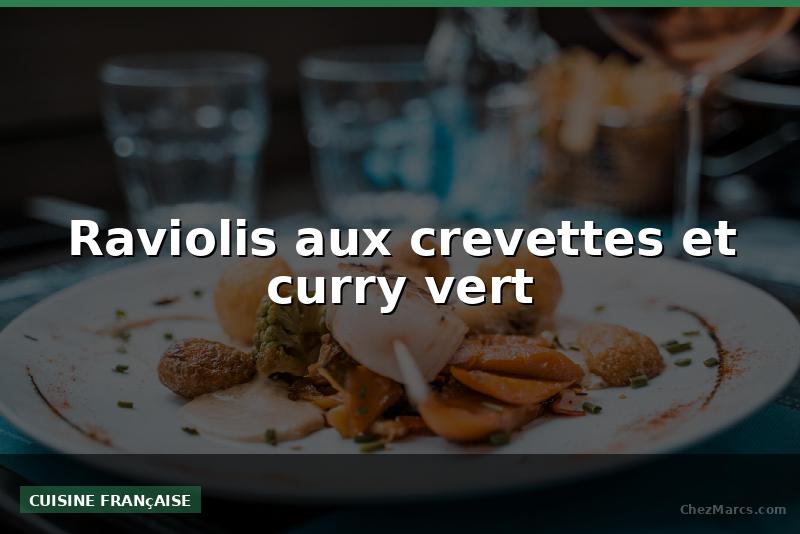 Raviolis aux crevettes et curry vert