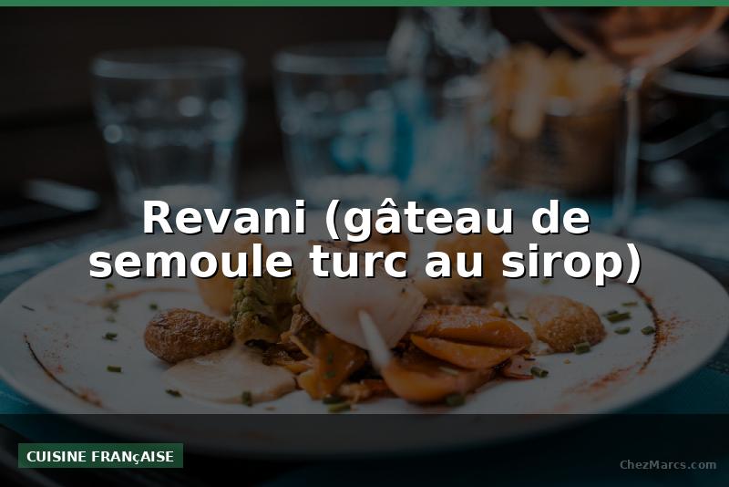 Revani (gâteau de semoule turc au sirop)