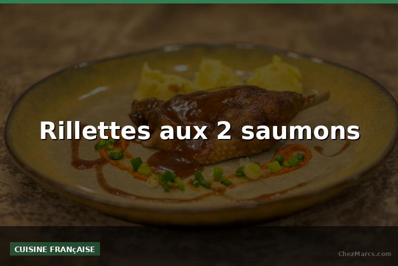 Rillettes aux 2 saumons