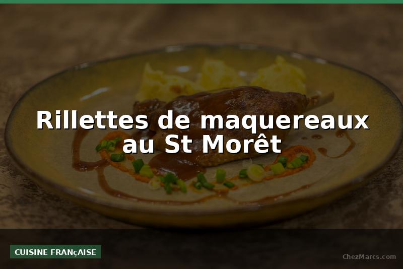 Rillettes de maquereaux au St Morêt