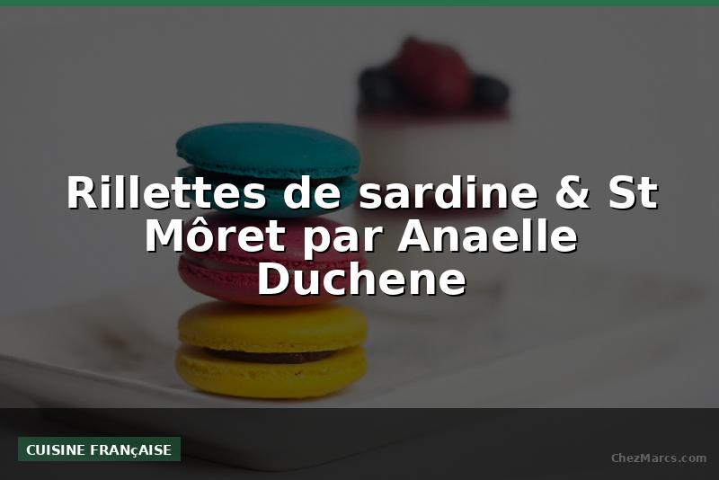 Rillettes de sardine & St Môret par Anaelle Duchene
