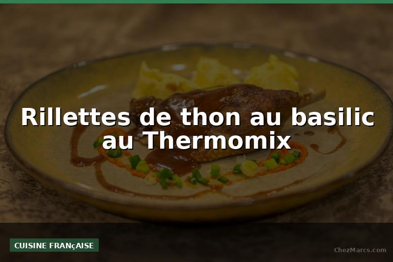 Rillettes de thon au basilic au Thermomix