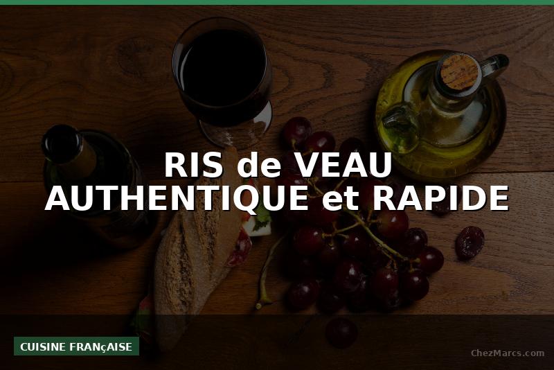 RIS de VEAU AUTHENTIQUE et RAPIDE
