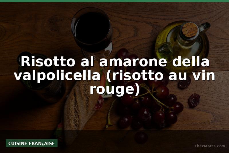 Risotto al amarone della valpolicella (risotto au vin rouge)