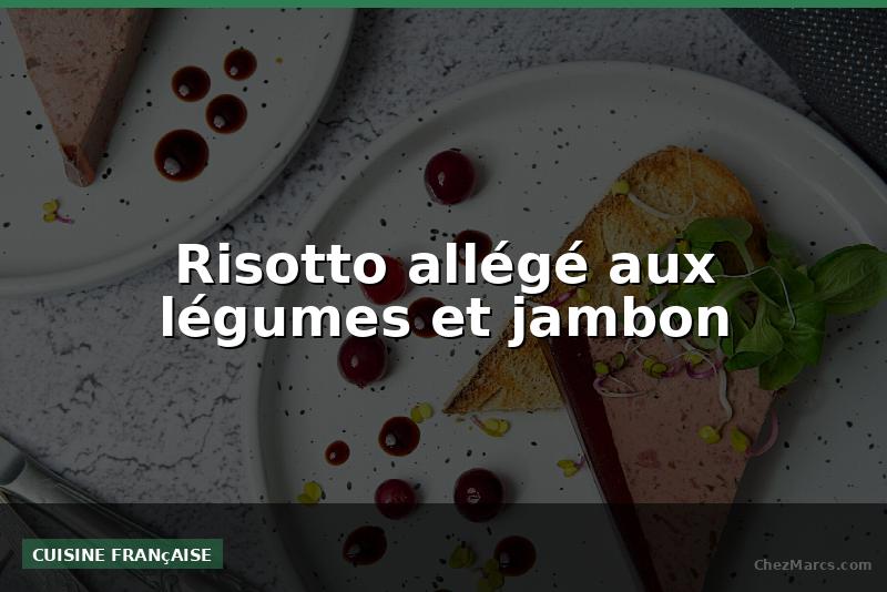 Risotto allégé aux légumes et jambon