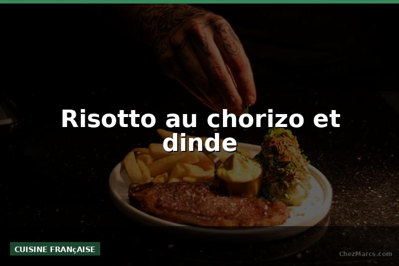 Risotto au chorizo et dinde