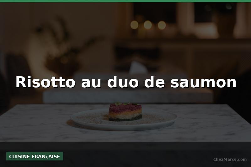 Risotto au duo de saumon