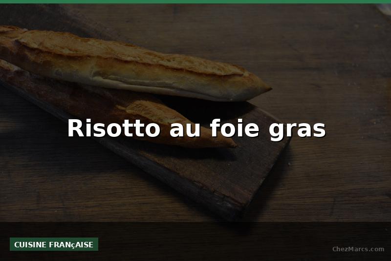 Risotto au foie gras