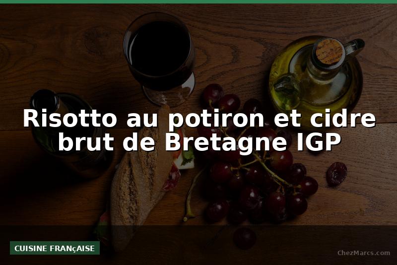 Risotto au potiron et cidre brut de Bretagne IGP