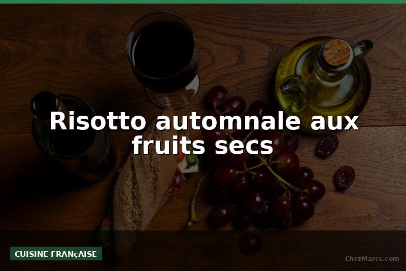 Risotto automnale aux fruits secs