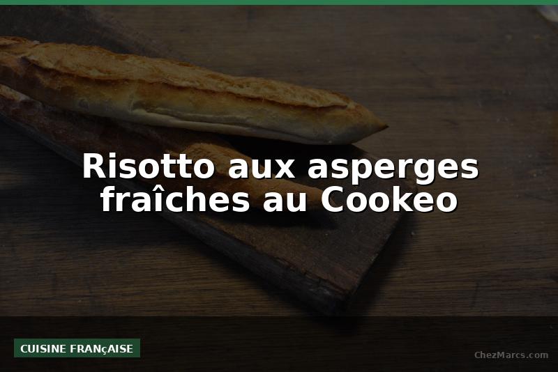 Risotto aux asperges fraîches au Cookeo