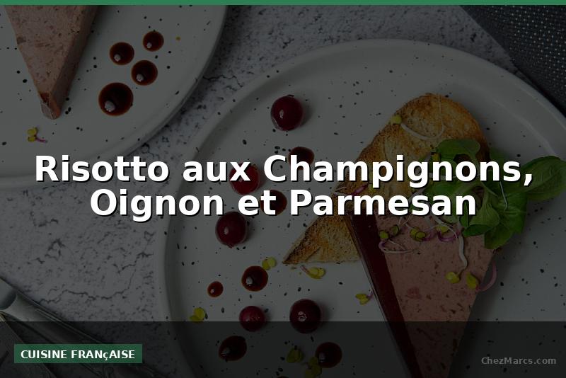 Risotto aux Champignons, Oignon et Parmesan
