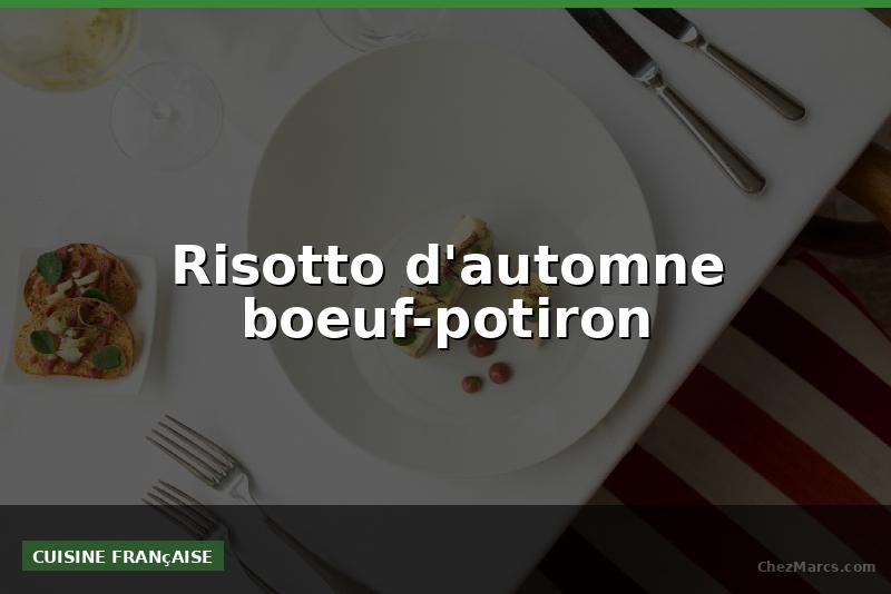 Risotto d'automne boeuf-potiron