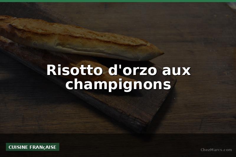 Risotto d'orzo aux champignons