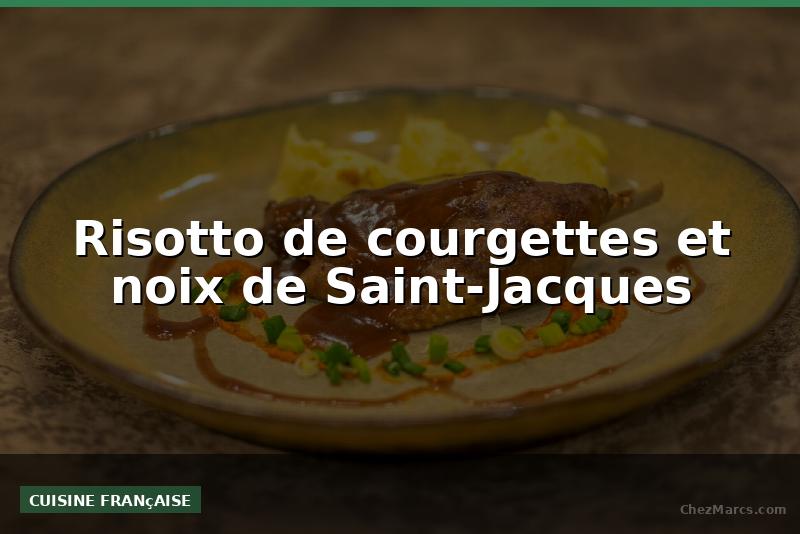 Risotto de courgettes et noix de Saint-Jacques