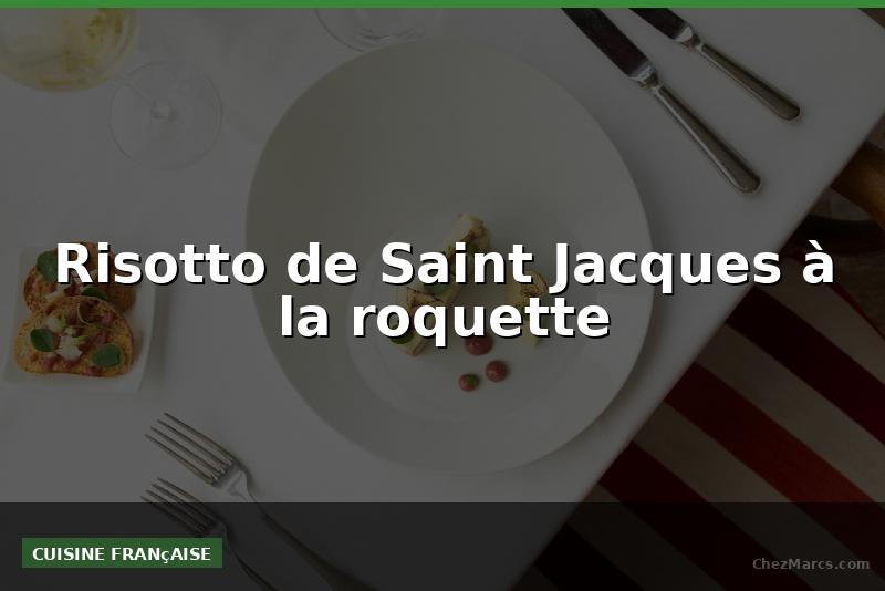 Risotto de Saint Jacques à la roquette