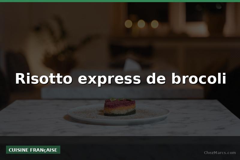 Risotto express de brocoli