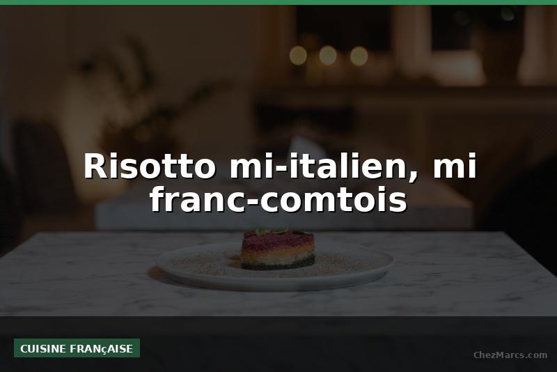 Risotto mi-italien, mi franc-comtois