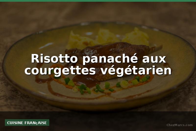 Risotto panaché aux courgettes végétarien
