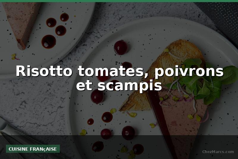 Risotto tomates, poivrons et scampis