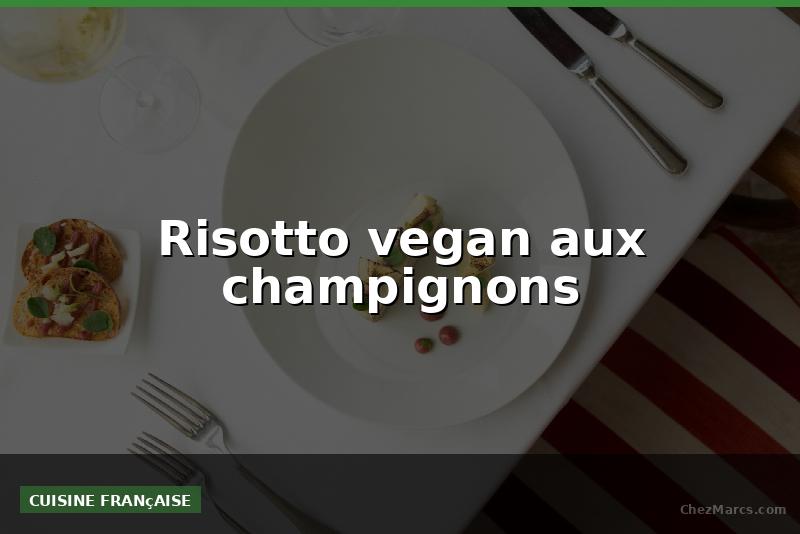 Risotto vegan aux champignons
