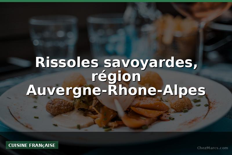Rissoles savoyardes, région Auvergne-Rhone-Alpes