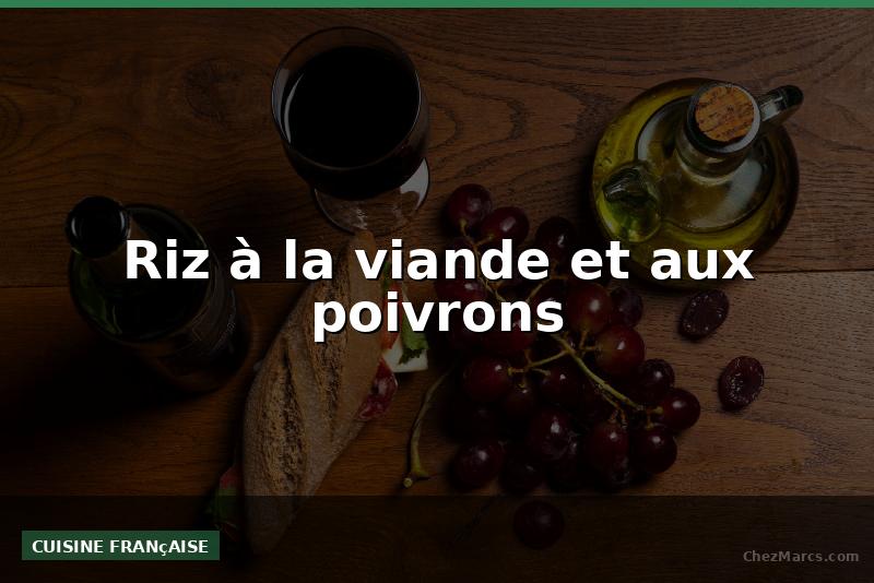 Riz à la viande et aux poivrons