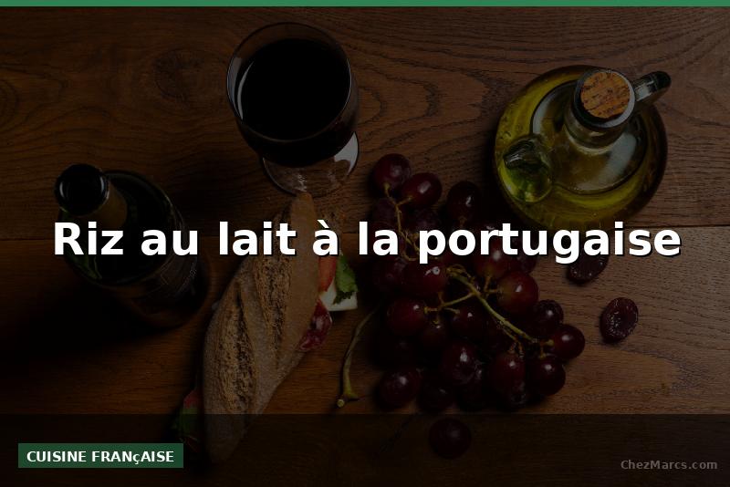Riz au lait à la portugaise