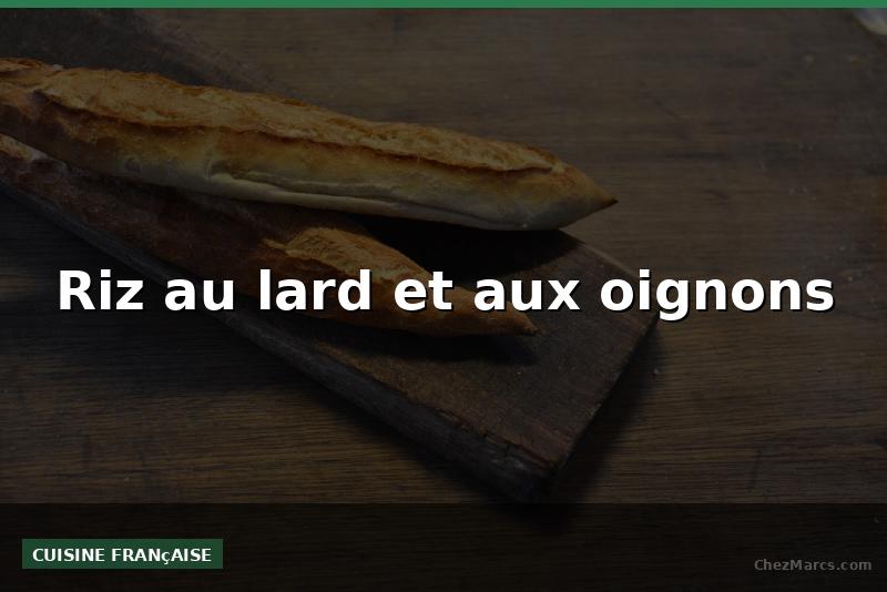 Riz au lard et aux oignons