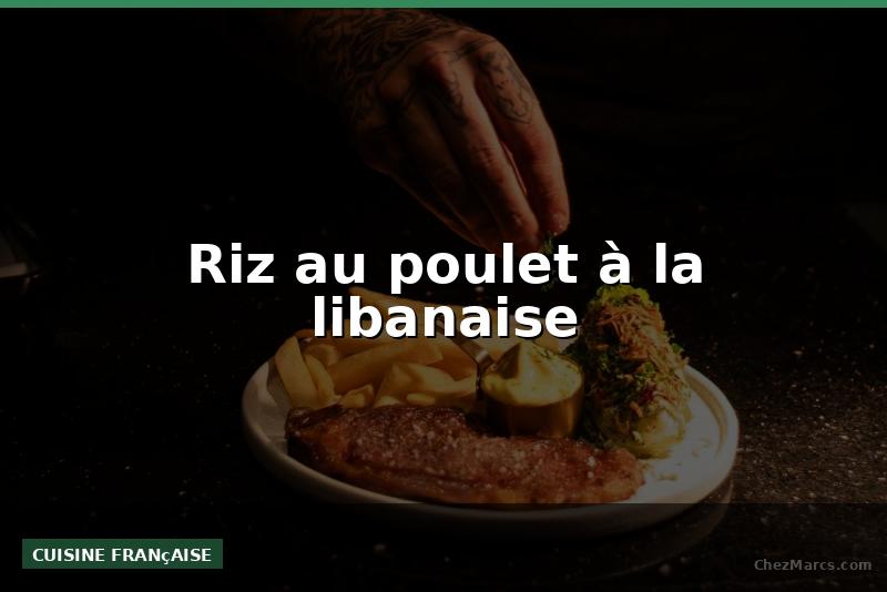 Riz au poulet à la libanaise