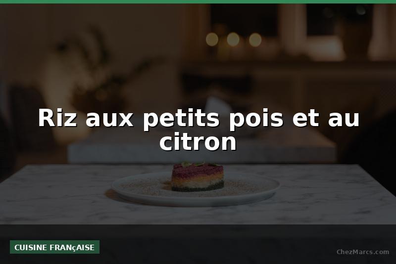 Riz aux petits pois et au citron