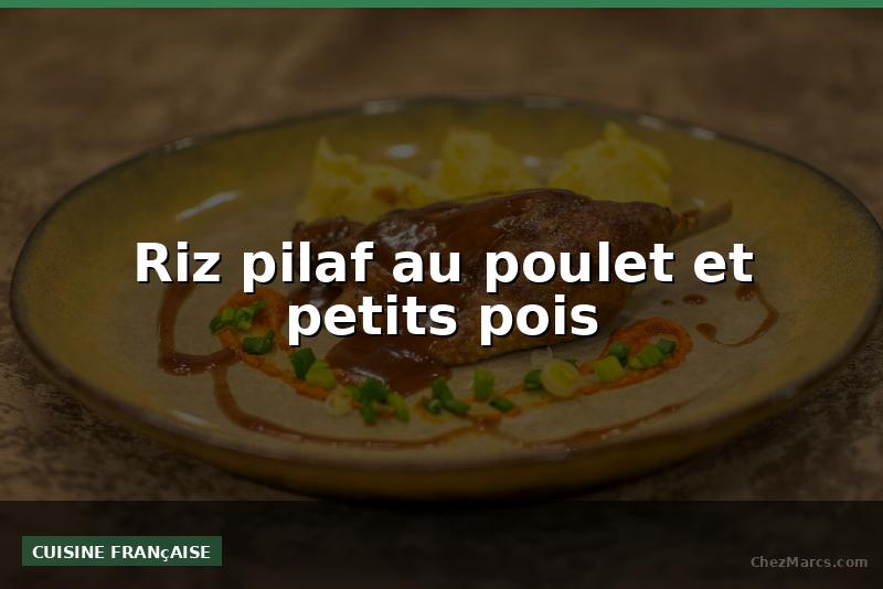 Riz pilaf au poulet et petits pois