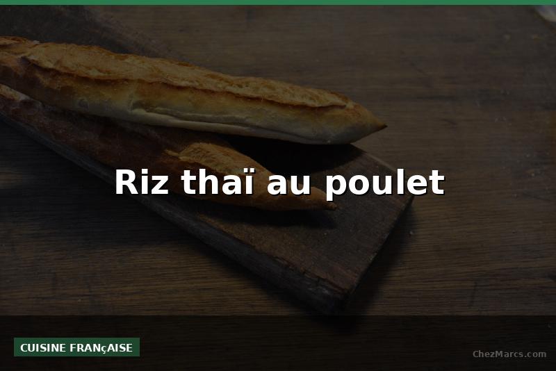 Riz thaï au poulet