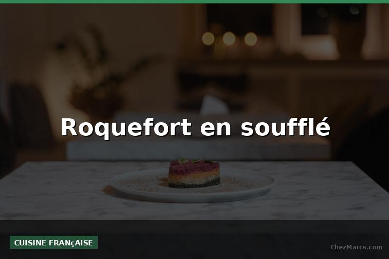 Roquefort en soufflé