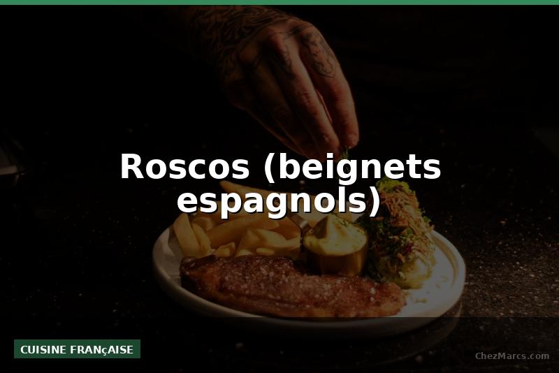 Roscos (beignets espagnols)