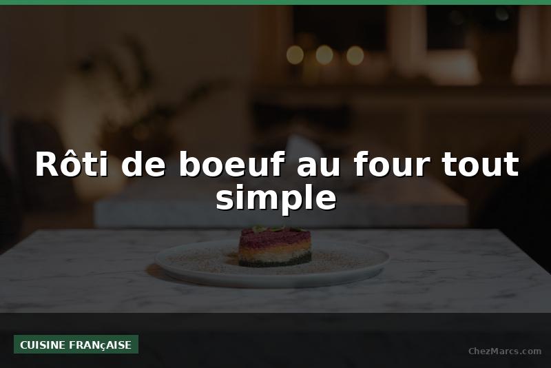 Rôti de boeuf au four tout simple