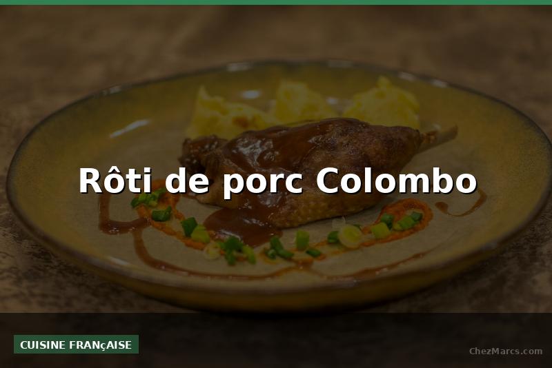 Rôti de porc Colombo