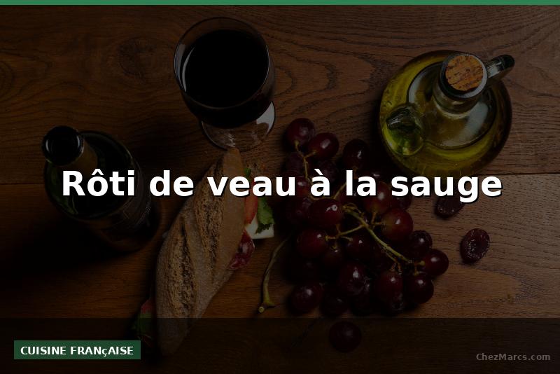 Rôti de veau à la sauge