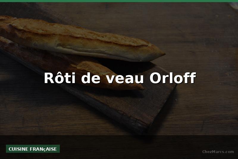 Rôti de veau Orloff
