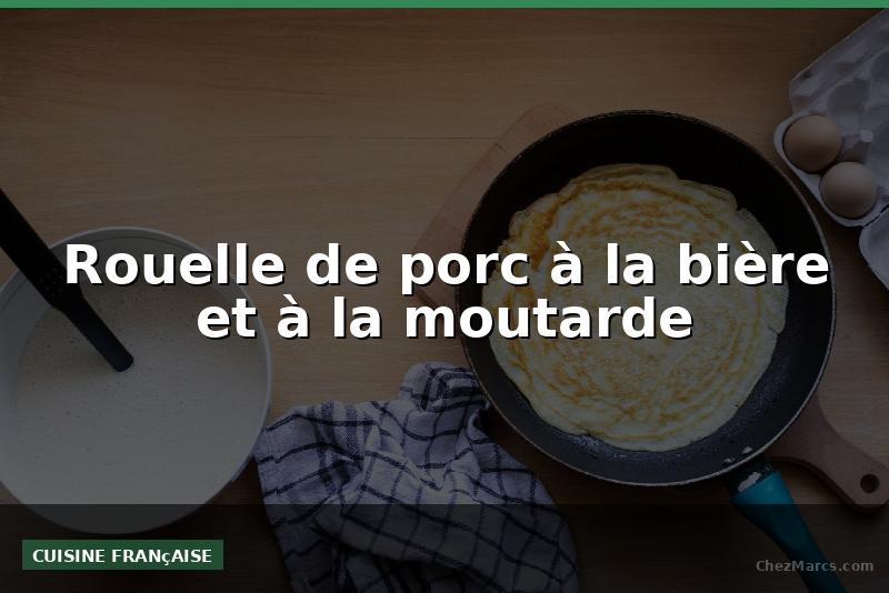 Rouelle de porc à la bière et à la moutarde