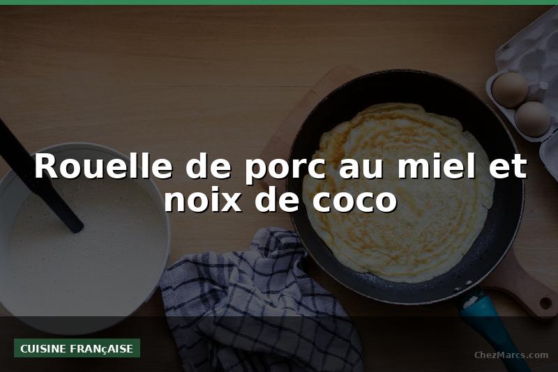 Rouelle de porc au miel et noix de coco