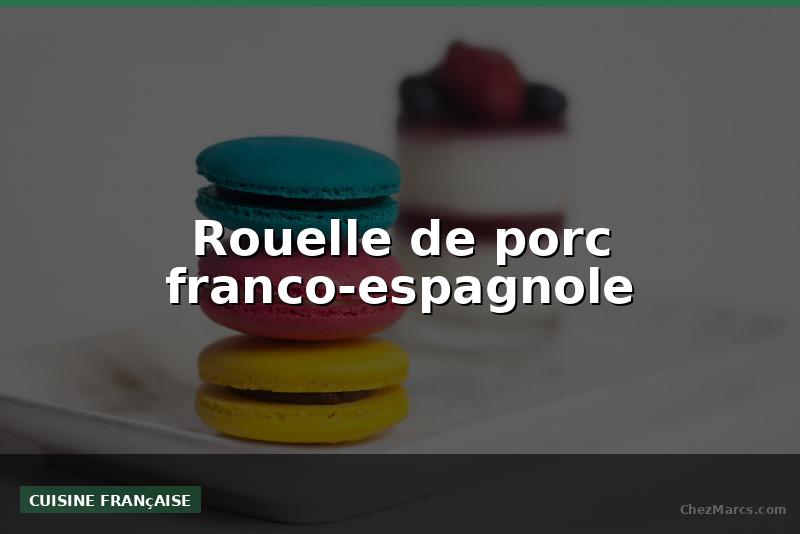 Rouelle de porc franco-espagnole