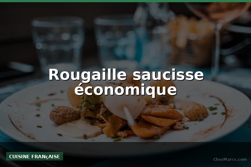 Rougaille saucisse économique