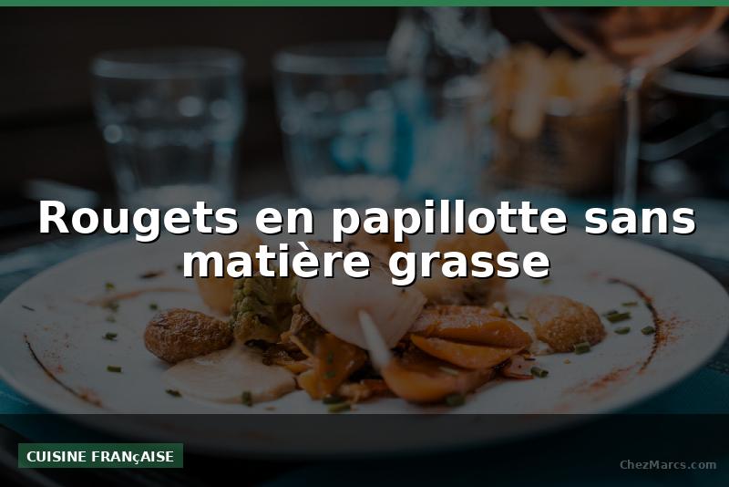 Rougets en papillotte sans matière grasse