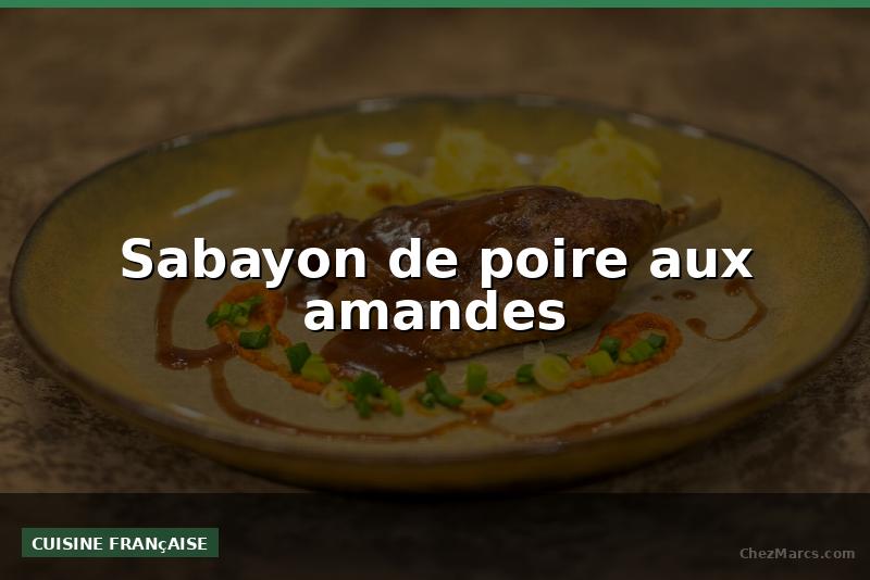 Sabayon de poire aux amandes