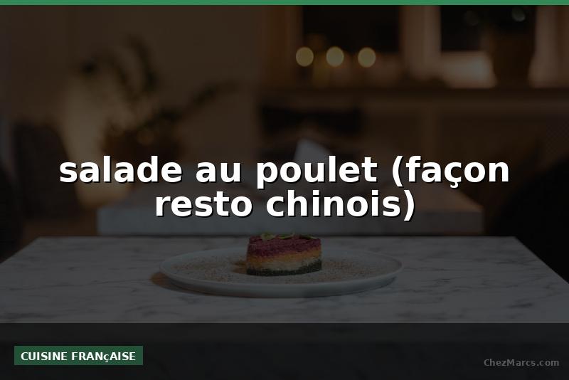 salade au poulet (façon resto chinois)