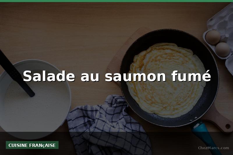 Salade au saumon fumé